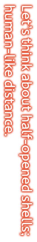 Let’s think about half-opened shells; human-like distance.
